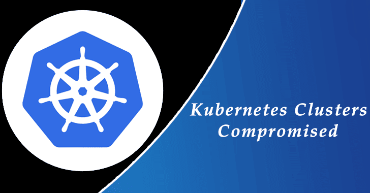 Kubernetes Clusters Compromised Kubernetes Clusters Compromised